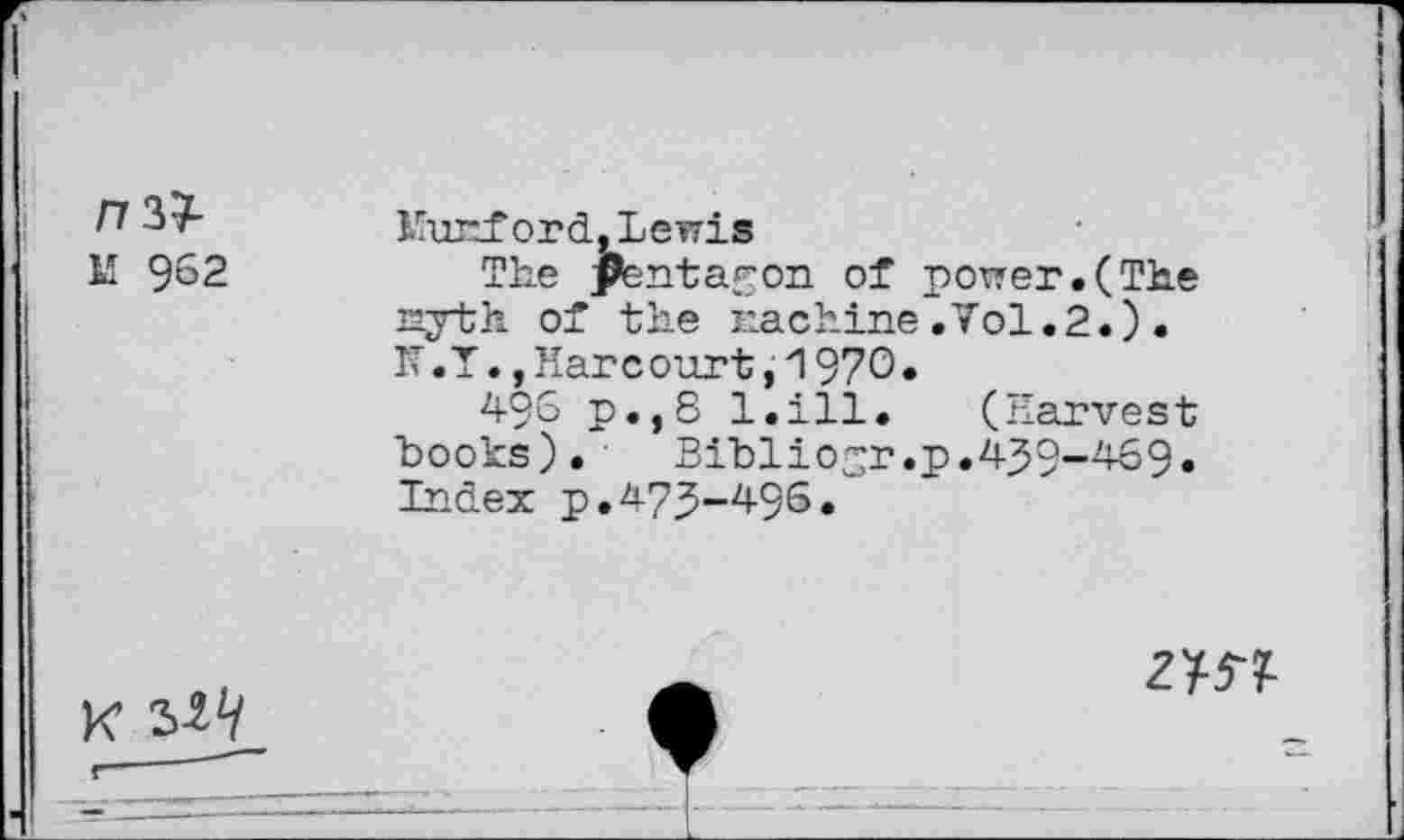 ﻿Kurford,Lewis
The yentaron of power.(The syth of the Machine.Vol.2.). N.I.,Harcourt,1970«
496 p.,8 l.ill. (Harvest Looks). Biblio^r.p.439-469. Index p.473-496.
ZW